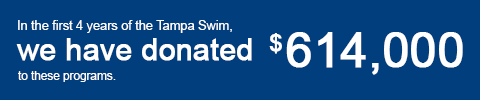 In the first 4 years of the Tampa Swim we have donated $614,000 to these programs